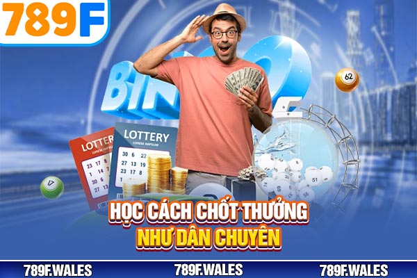 Học cách chốt thưởng như dân chuyên